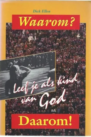 Waarom? Leef je als kind van God, Daarom! – Dick Ellen Meest Verkocht