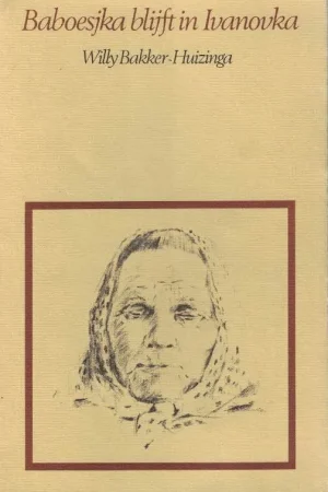 Baboesjka blijft in Ivanovka – Willy Bakker-Huizinga (1e druk 1979) Koop Vandaag