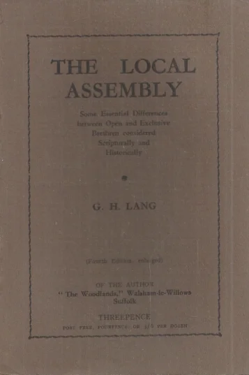 Korting The local assembly : some essential differences between open and exclusive brethren considered Scripturally and historically – by G.H. Lang (4th ed. enlarged 1942)