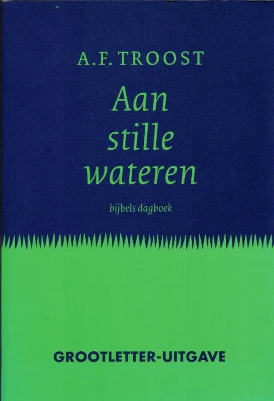 Aan stille wateren – bijbels dagboek – A.F. Troost (Paperback groot letter-uitgave) Actieprijs