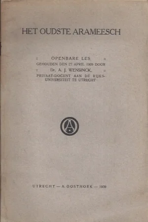 Nieuw Het oudste Arameesch : openbare les gehouden den 27 April 1909door A.J. Wensinck
