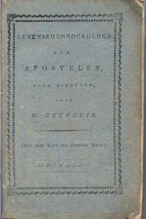 Bestel Nu Levensbijzonderheden der Apostelen, voor kinderen, met eene kaart, kl. 8vo, 1820 – W. Beekhuis