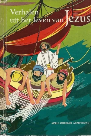 Verhalen uit het leven van Jezus 3 – derde deel – April Oursler Armstrong ; met tekeningen van Jules Gotlieb Dagaanbieding