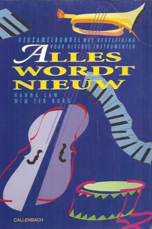 Alles wordt nieuw : verzamelbundel met begeleiding van piano of orgel, melodie-instrumenten en aanwijzingen voor gitaarbegeleiding – Hanna Lam, Wim ter Burg Shop Nu