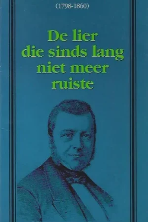 Isaac da Costa 1798-1860, De lier die sinds lang niet meer ruiste : een bloemlezing uit zijn gedichten : Isaac da Costa Lage Kosten