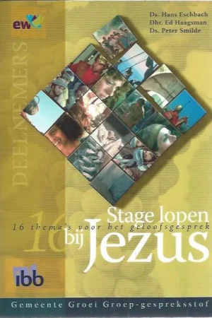 Stage lopen bij Jezus : 16 thema’s voor een geloofsgesprek : deelnemers – Ds. Hans Eschbach e.a. (6e druk) Superprijs