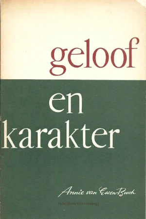 Meest Verkocht Geloof en karakter – Annie van Essen-Bosch (2e druk)