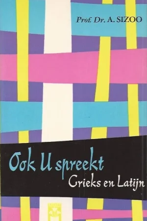Nu Kopen Ook U spreekt Grieks en Latijn – Prof.Dr. A. Sizoo