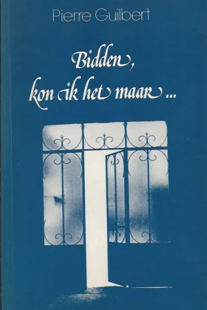 Uitverkoop Bidden, kon ik het maar… – Pierre Guilbert