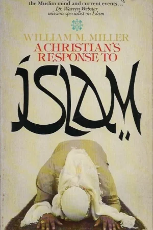 A Christian’s response to Islam – William M. Miller Koop Vandaag