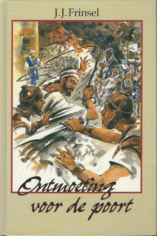 Weekendaanbieding Ontmoeting voor de poort – J.J. Frinsel (Hardcover)