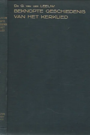 Beknopte geschiedenis van het kerklied : door Dr. G. Van der Leeuw, met medewerking van Dr. K. Ph. Bernet Kempers (2e druk 1948) Hete Deal