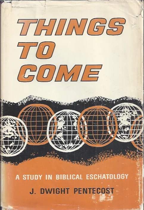 Things to Come : A Study in Biblical Eschatology – Dwight J. Pentecost Korting