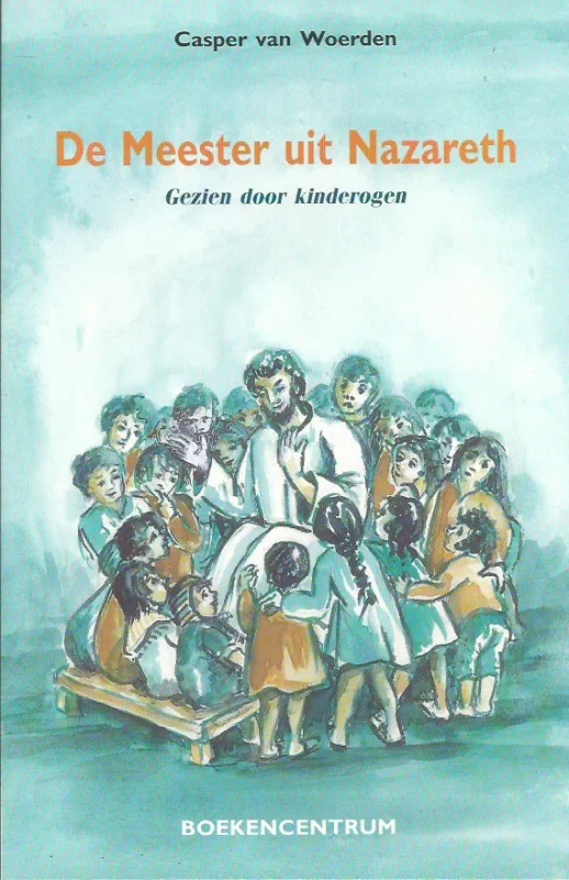 De Meester uit Nazareth : gezien door kinderogen – Casper van Woerden Shop Nu