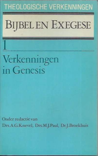 Bijbel en Exegese 1 : Verkenningen in Genesis – Onder redactie van Drs. A.G. Knevel, Drs. M. J. Paul, Dr. J. Broekhuis Exclusieve Aanbieding