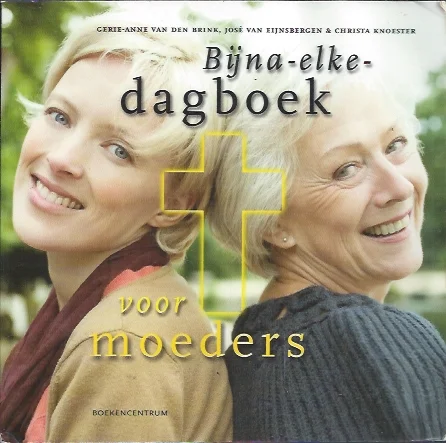 Uitverkoop Bijna-elke-dagboek voor moeders – Gerie-Anne van den Brink, José van Eijnsbergen en Christa Knoester.