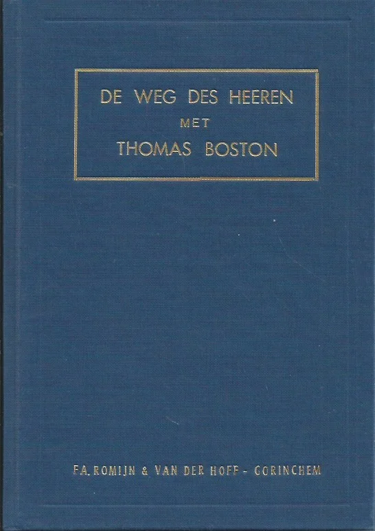De weg des Heeren met Thomas Boston, bedienaar des goddelijken Woords te Etterick – Uit het Engels vertaald door C.B. van Woerden Jr. te Akkrum. Favoriet