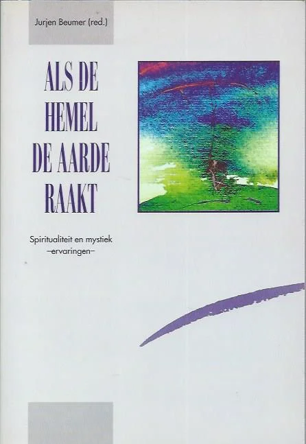 Koopje Als de hemel de aarde raakt : spiritualiteit en mystiek : ervaringen – Jurjen Beumer (red.) (1994)