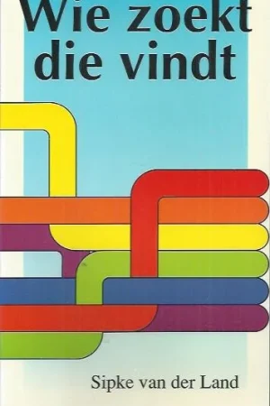 Wie zoekt die vindt : bijbels dagboek met korte meditaties, gebeden, geloofsbelijdenissen en gedichten – Sipke van der Land Laatste Kans