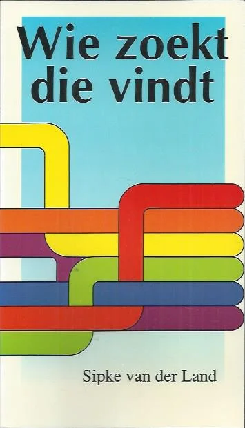 Wie zoekt die vindt : bijbels dagboek met korte meditaties, gebeden, geloofsbelijdenissen en gedichten – Sipke van der Land Laatste Kans
