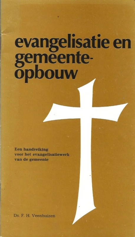 Evangelisatie en gemeenteopbouw : Een handreiking voor het evangelisatiewerk van de gemeente – ds. F.H. Veenhuizen Favoriet