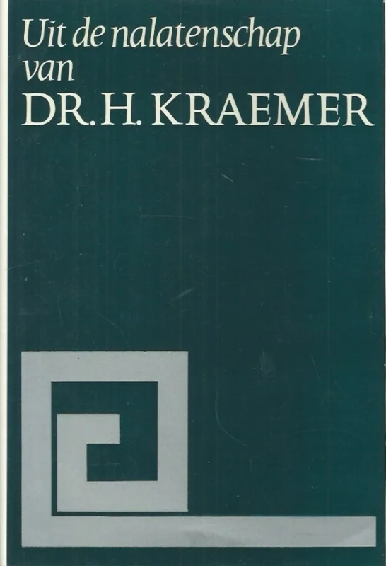 Uit de nalatenschap van Dr. H. Kraemer : Een bundel opstellen bijeengebracht door – dr. B.J. Brouwer, dr. E. Jansen Schoonhoven en mr. S.C. Graaf van Randwijck Seizoensaanbieding