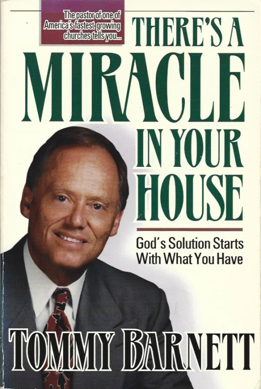 There’s a Miracle in Your House : God’s Solution Starts With What You Have – Tommy Barnett Snelle Levering