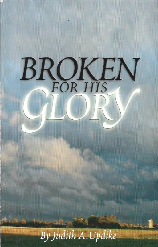Laatste Kans Broken for His Glory – Judith A. Updike