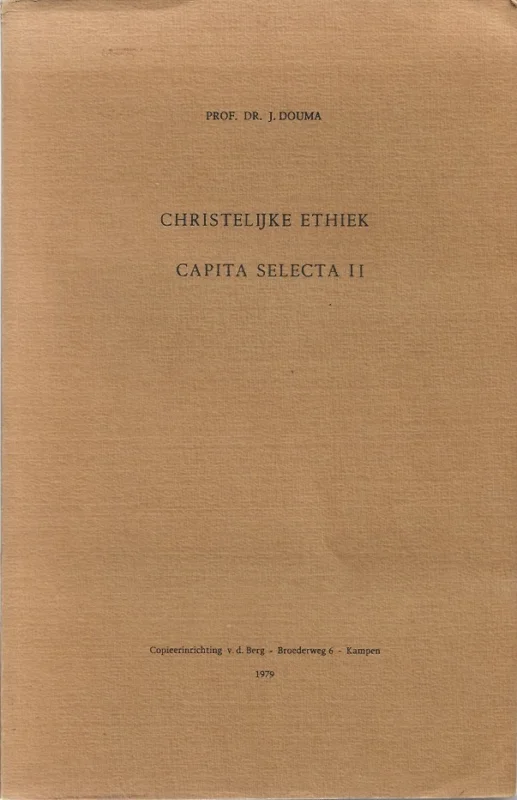 Christelijke ethiek : Capita selecta II – Prof.dr. J. Douma Actieprijs