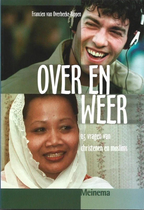 Laatste Kans Over en weer : 25 vragen van christenen en moslims – Francien van Overbeeke-Rippen