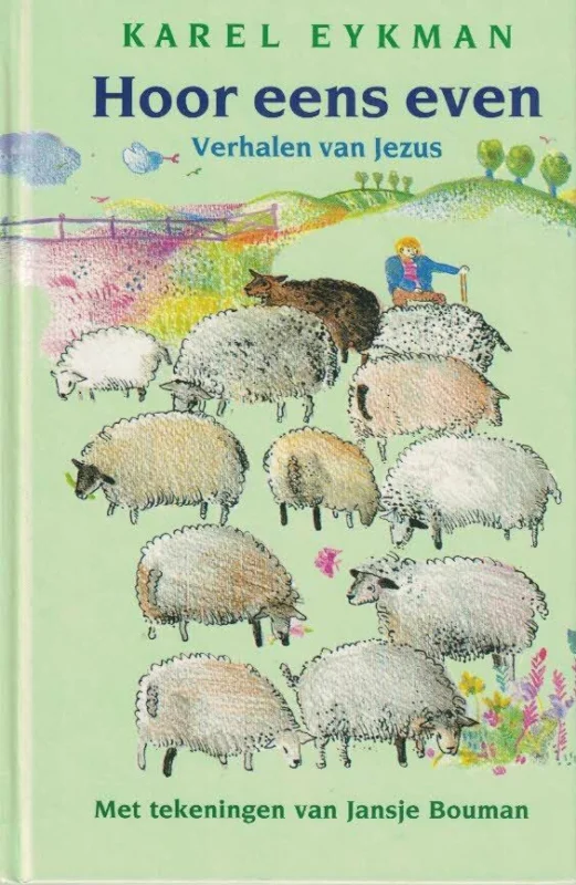 Hoor eens even : verhalen van Jezus – Karel Eykman, met tekeningen van Jansje Bouman (1999) Lage Prijs