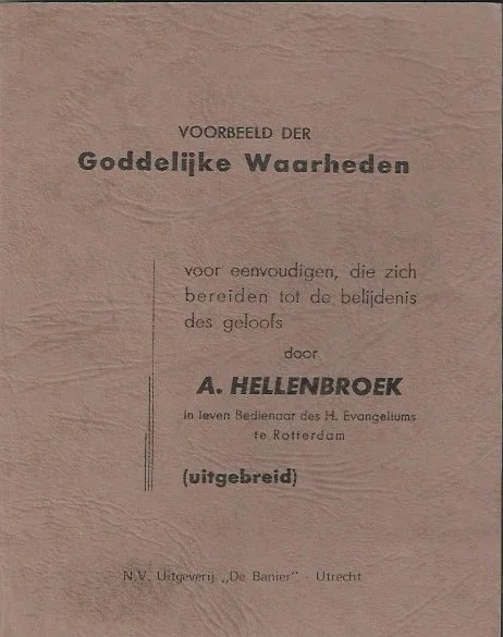 Hete Deal Voorbeeld der Goddelijke Waarheden voor eenvoudigen, die zich bereiden tot de belijdenis des geloofs – door A. Hellenbroek (uitgebreid, 106 blz.)