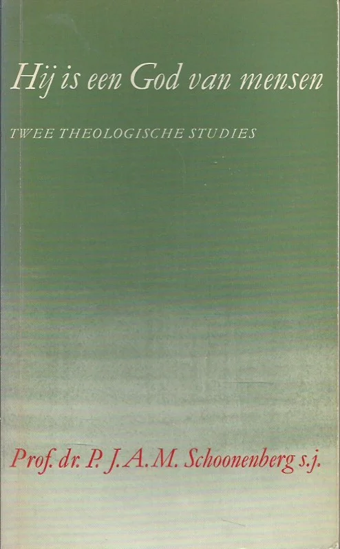 Hij is een God van mensen : Twee theologische studies – Prof.dr. J.A.M. Schoonenberg s.j. Gecertificeerd