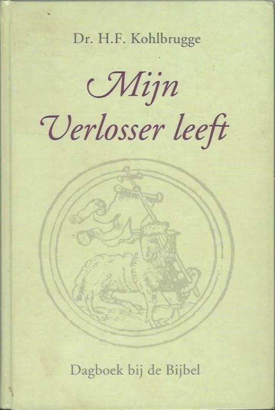 Nieuw Mijn verlosser leeft : Dagboek bij de Bijbel – Dr. H.F. Kohlbrugge