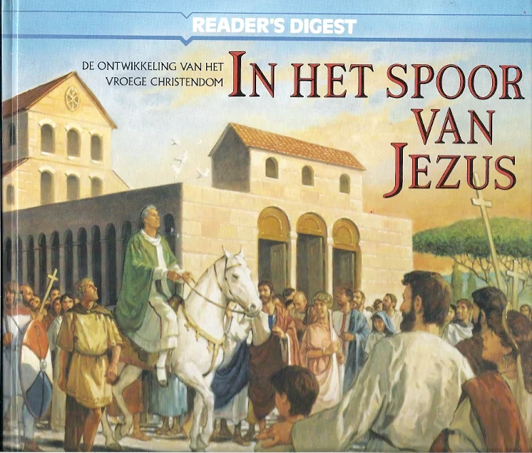 In het spoor van Jezus : de ontwikkeling van het vroege Christendom – Reader’s Digest (ex libris) Op = Op