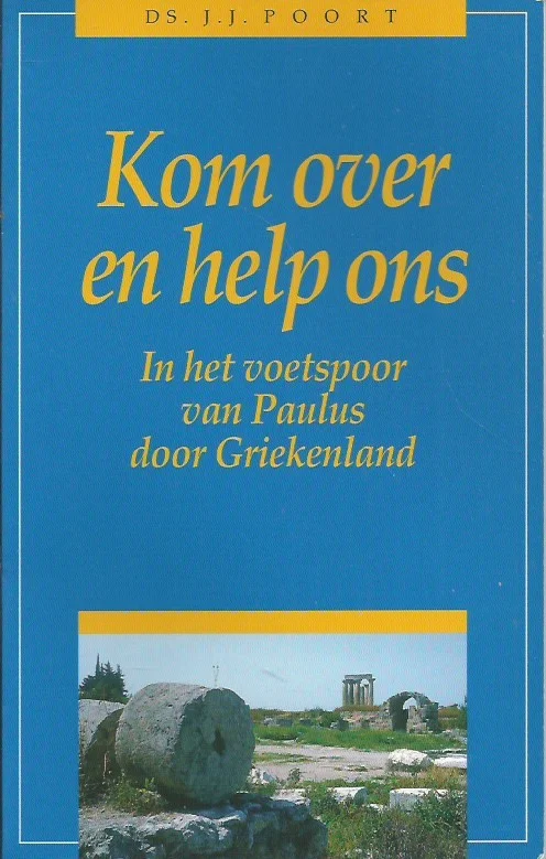 Kom over en help ons : in het voetspoor van Paulus door Griekenland – Ds. J.J. Poort Populair