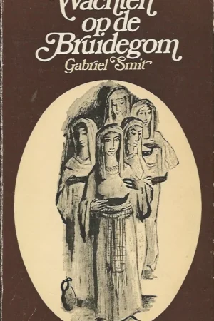 Wachten op de bruidegom – Gabriël Smit Beperkte Voorraad