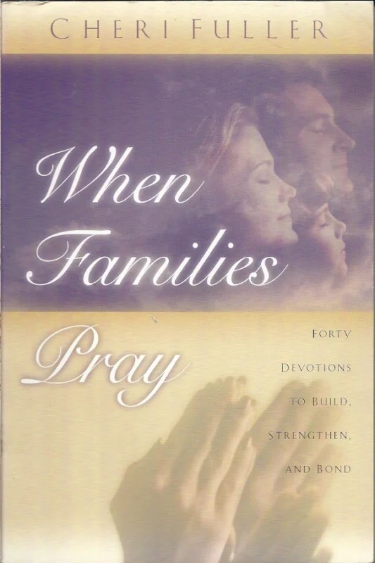 When Families Pray : The Power Of Praying Together – Cheri Fuller Beperkte Voorraad