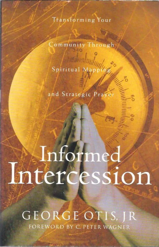 Informed Intercession – George Otis Jr. Must-Have