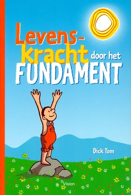 Laatste Versie Levenskracht door het Fundament – Dick Tom