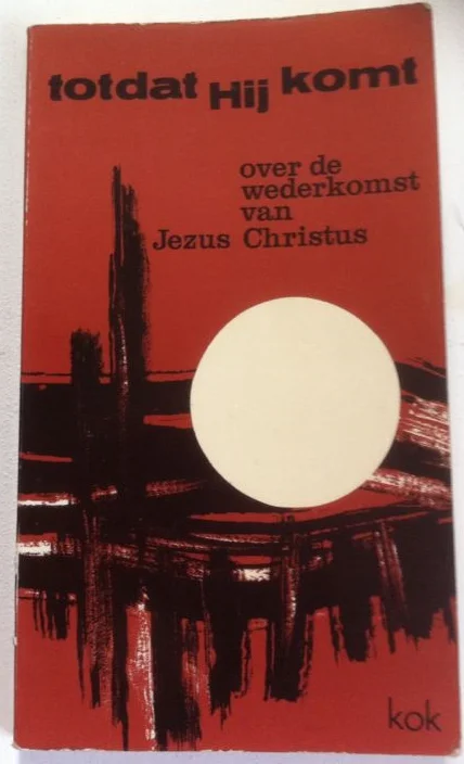 Totdat Hij komt : over de wederkomst van Jezus Christus – Ds. W.L. Tukker e.v. Laatste Kans