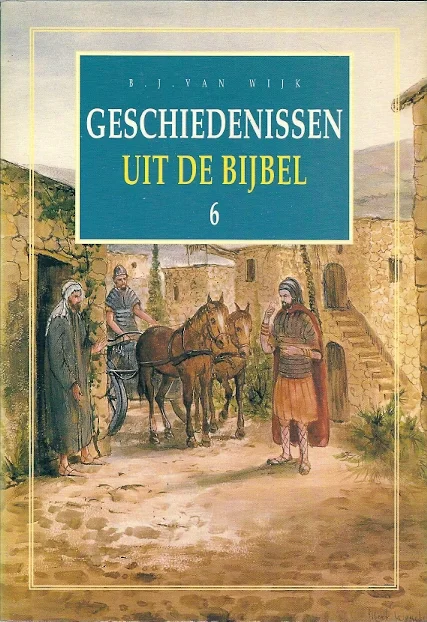 Geschiedenissen uit de Bijbel 6 – B.J. van Wijk Direct Verzonden