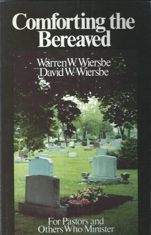 Beperkt Aanbod Comforting the Bereaved – Warren W. Wiersbe and David W. Wiersbe(signed)