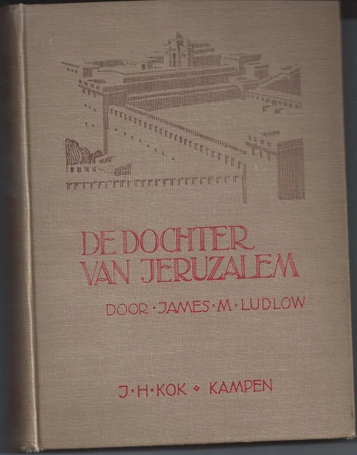 De dochter van Jeruzalem : een verhaal uit den tijd van Judas de Maccabeër – James M. Ludlow Bestseller