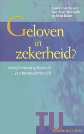 Lage Prijs Geloven in zekerheid? : Gereformeerd geloven in een postmoderne tijd – K. v Bekkum en Rien Rouw