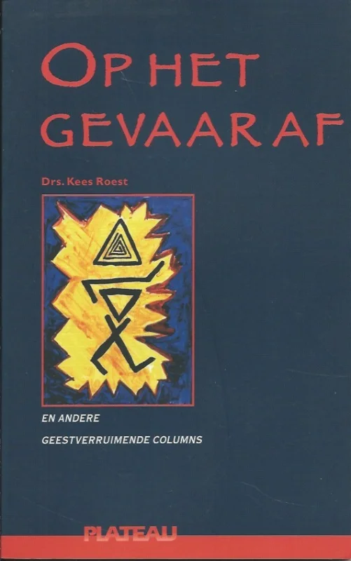 Op het gevaar af en andere geestverruimende columns – Kees Roest Bestel Nu