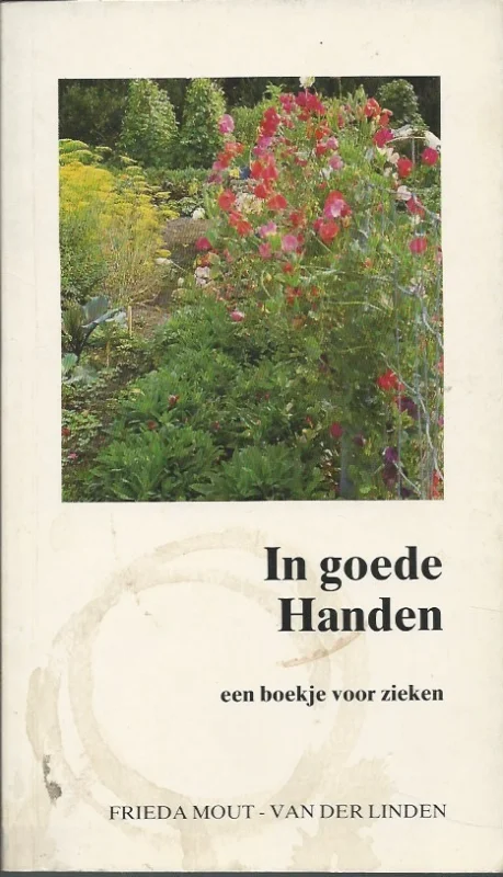 Meest Verkocht In goede handen : een boekje voor zieken – Frieda Mout-van der Linden