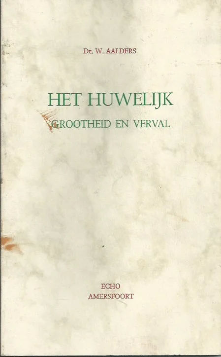 Laatste Versie Het huwelijk, grootheid en verval – Dr. W. Aalders