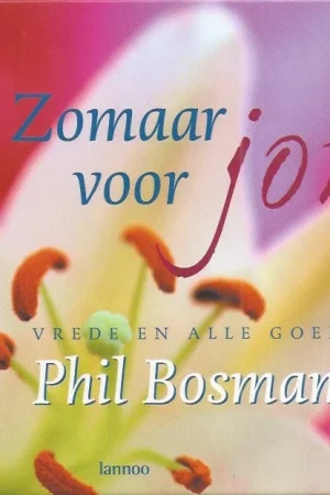 Zomaar voor jou : vrede en alle goeds – Phil Bosmans Bestseller