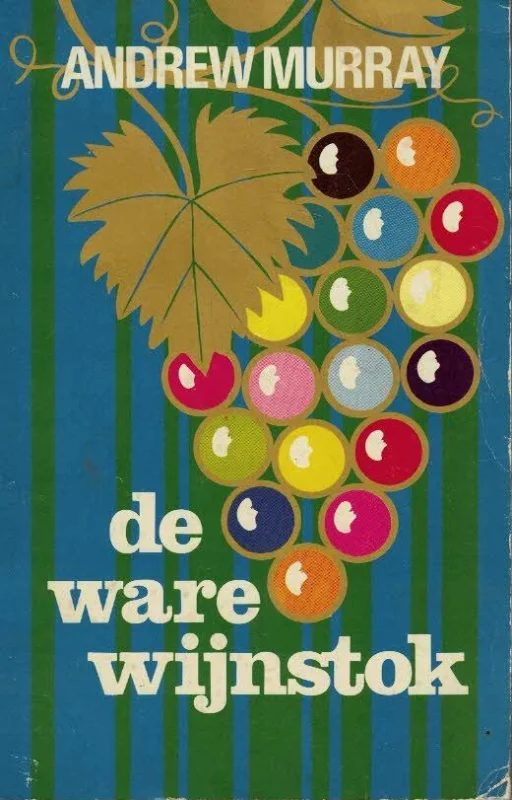 De ware wijnstok : Overdenkingen voor een maand over Johannes 15:1-16 – Andrew Murray(3e druk) Snelle Levering
